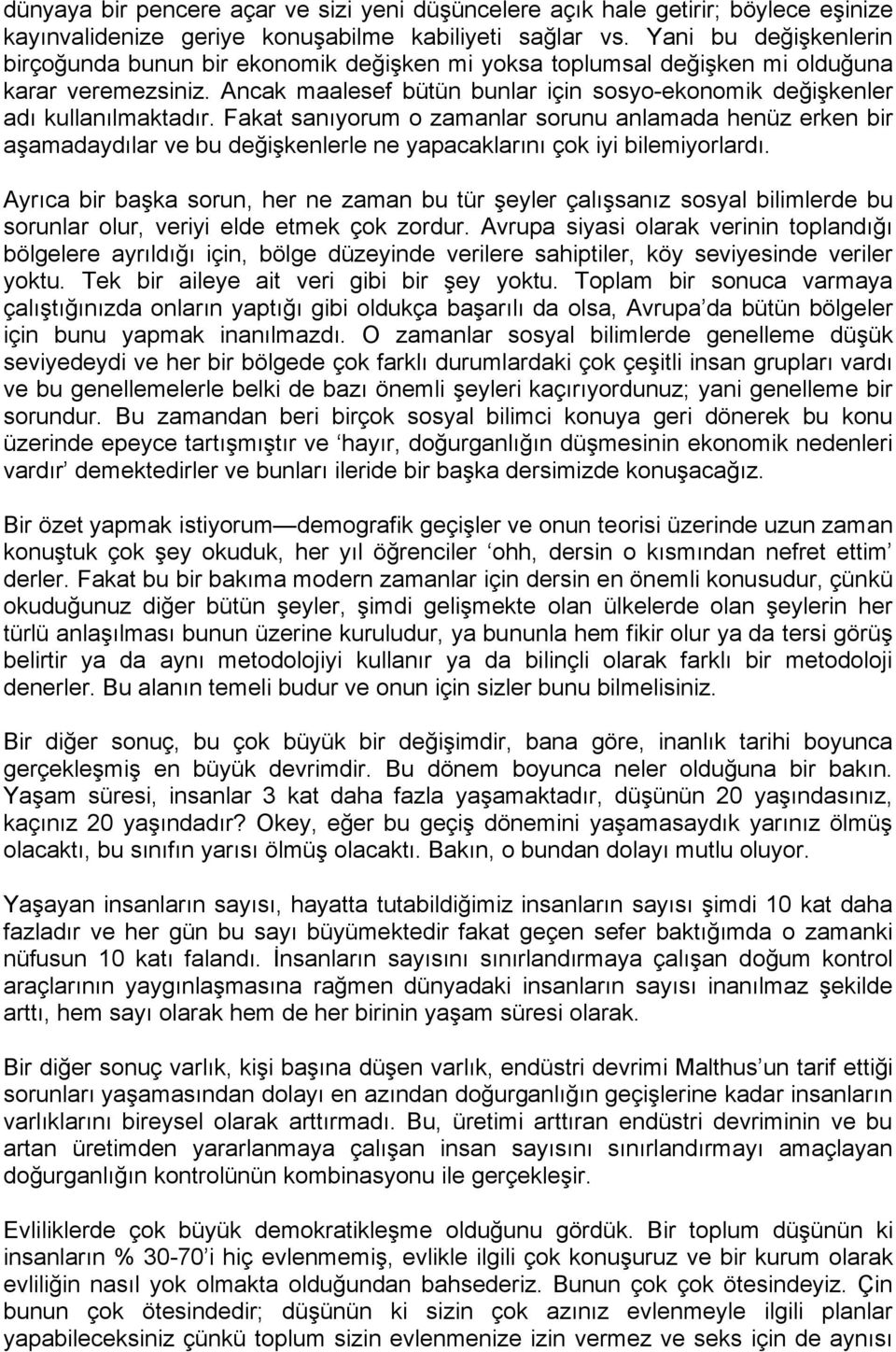 Ancak maalesef bütün bunlar için sosyo-ekonomik değişkenler adı kullanılmaktadır.