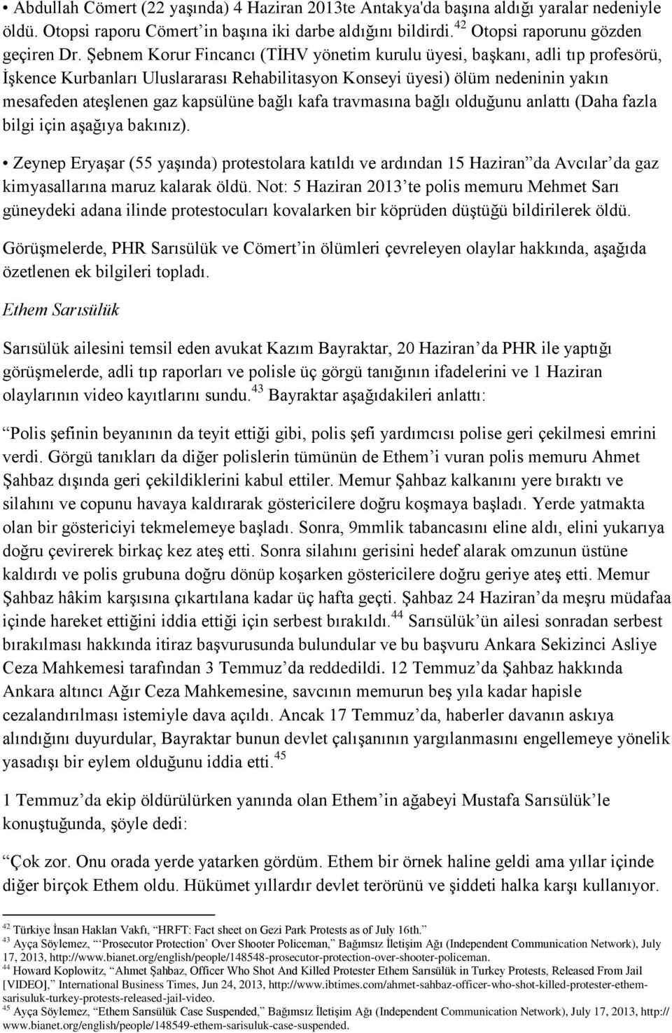 bağlı kafa travmasına bağlı olduğunu anlattı (Daha fazla bilgi için aşağıya bakınız).