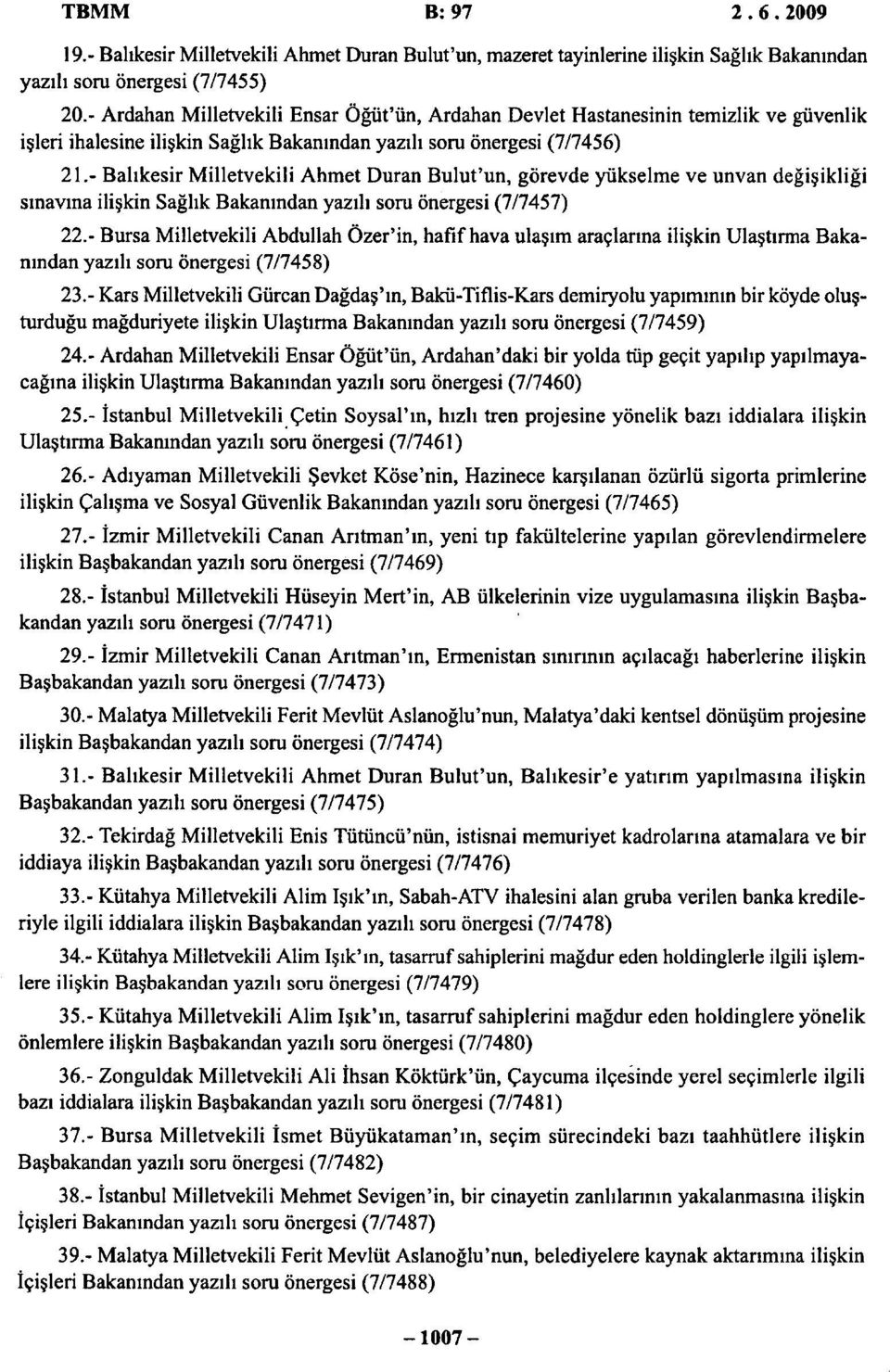 - Balıkesir Milletvekili Ahmet Duran Bulut'un, görevde yükselme ve unvan değişikliği sınavına ilişkin Sağlık Bakanından yazılı soru önergesi (7/7457) 22.