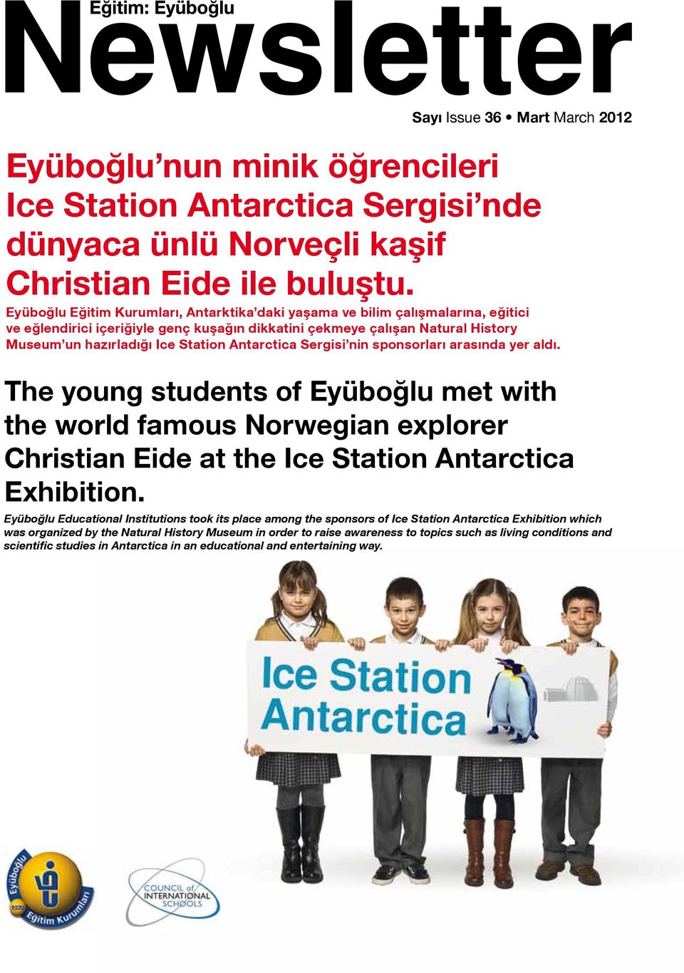 Antarctica Sergisi nin sponsorları arasında yer aldı. The young students of Eyüboğlu met with the world famous Norwegian explorer Christian Eide at the Ice Station Antarctica Exhibition.