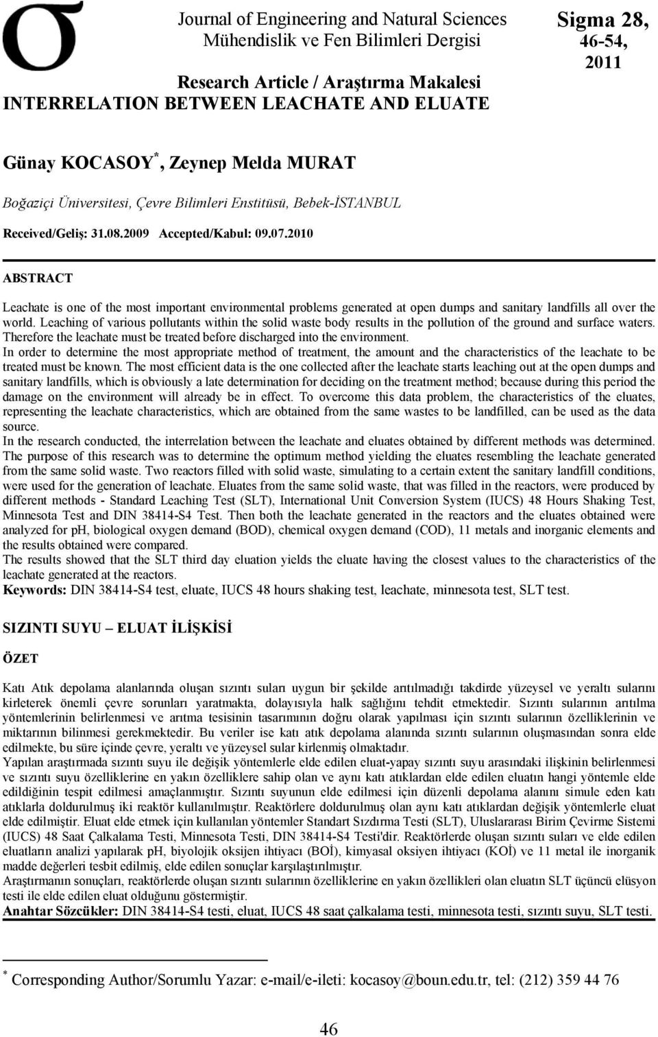 2010 ABSTRACT Leachate is one of the most important environmental problems generated at open dumps and sanitary landfills all over the world.