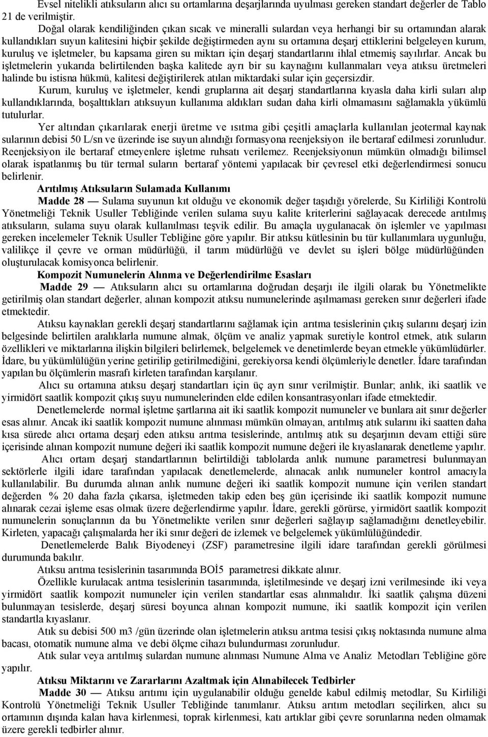 belgeleyen kurum, kuruluş ve işletmeler, bu kapsama giren su miktarı için deşarj standartlarını ihlal etmemiş sayılırlar.