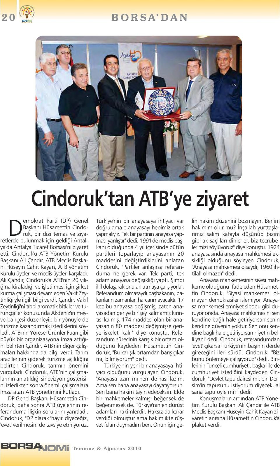 Ali Çandır, Cindoruk'a ATB'nin 20 yılığına kiraladığı ve işletilmesi için şirket kurma çalışması devam eden Vakıf Zeytinliği'yle ilgili bilgi verdi.