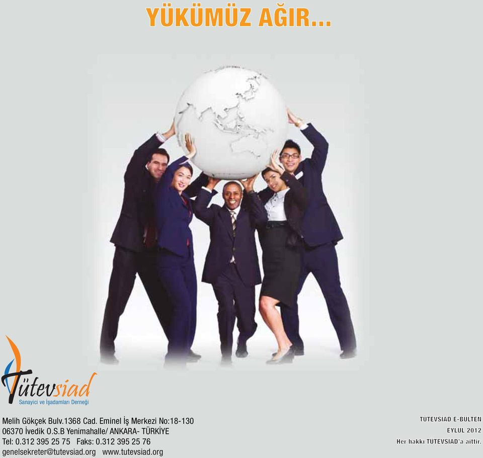 B Yenimahalle/ ANKARA- TÜRKÝYE Tel: 0.312 395 25 75 Faks: 0.