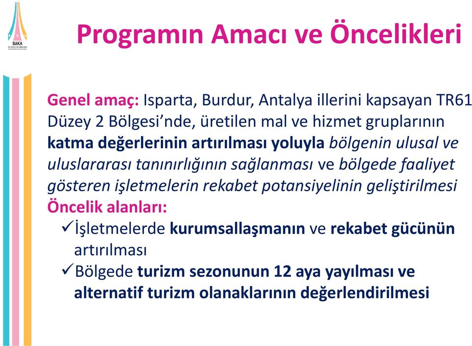 bölgede faaliyet gösteren işletmelerin rekabet potansiyelinin geliştirilmesi Öncelik alanları: İşletmelerde kurumsallaşmanın