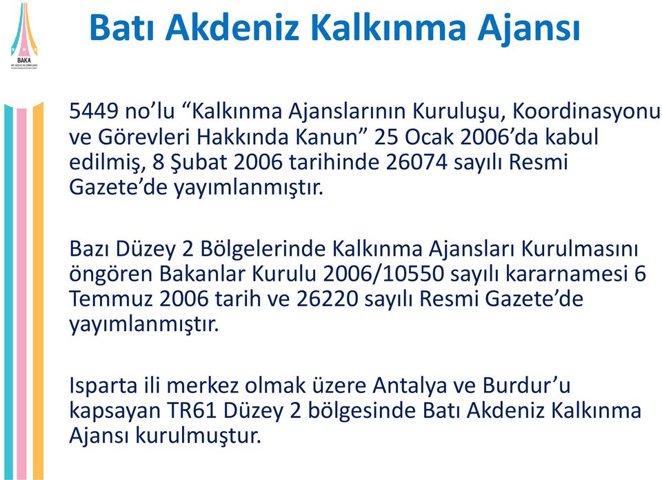 Bazı Düzey 2 Bölgelerinde Kalkınma Ajansları Kurulmasını öngören Bakanlar Kurulu 2006/10550 sayılı kararnamesi 6 Temmuz 2006