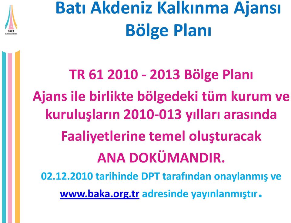 arasında Faaliyetlerine temel oluşturacak ANA DOKÜMANDIR. 02.12.