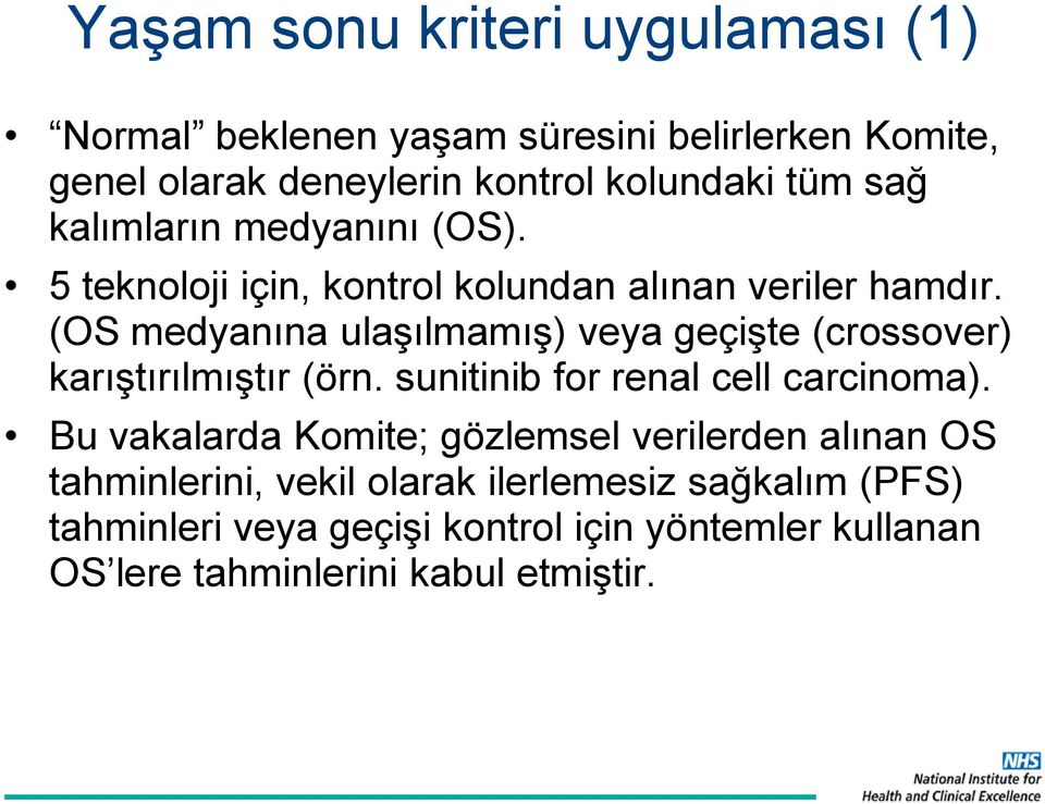 (OS medyanına ulaşılmamış) veya geçişte (crossover) karıştırılmıştır (örn. sunitinib for renal cell carcinoma).