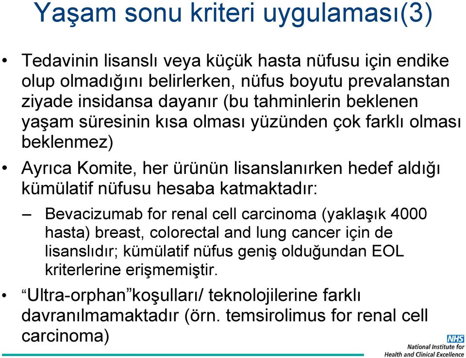 kümülatif nüfusu hesaba katmaktadır: Bevacizumab for renal cell carcinoma (yaklaşık 4000 hasta) breast, colorectal and lung cancer için de lisanslıdır;