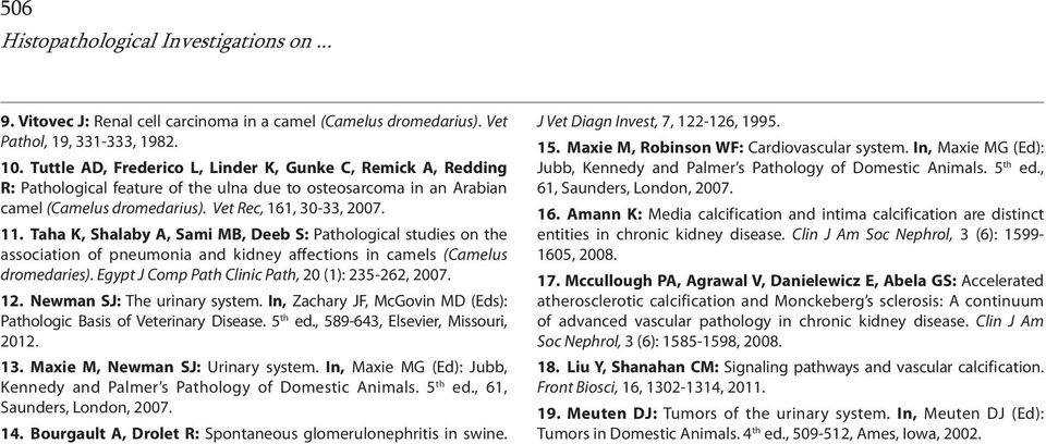 Taha K, Shalaby A, Sami MB, Deeb S: Pathological studies on the association of pneumonia and kidney affections in camels (Camelus dromedaries). Egypt J Comp Path Clinic Path, 20 (1): 235-262, 2007.