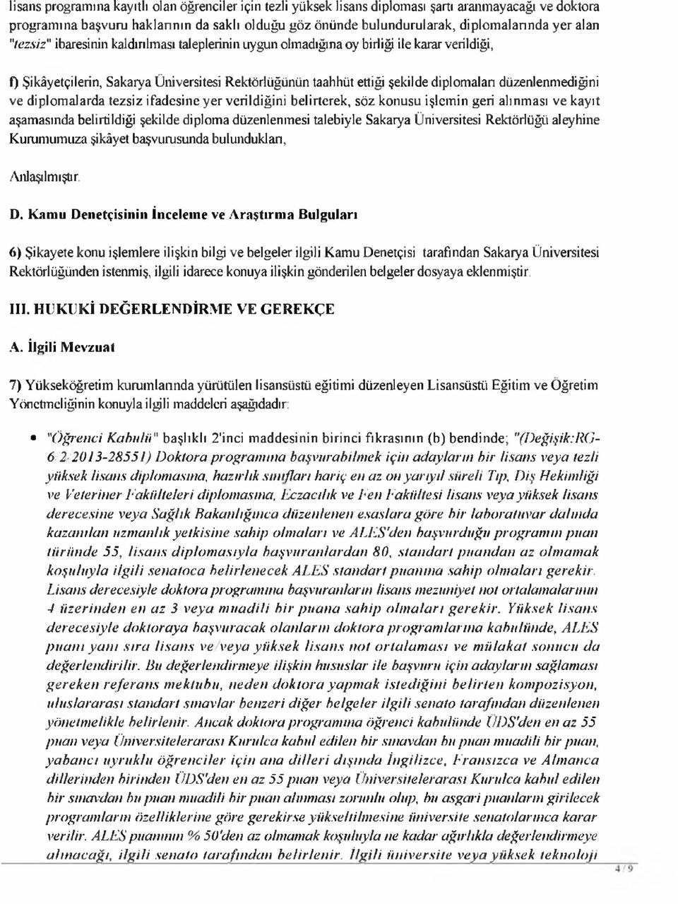 düzenlenmediğini ve diplomalarda tezsiz ifadesine yer verildiğini belirterek, söz konusu işlemin geri alınması ve kayıt aşamasında belirtildiği şekilde diploma düzenlenmesi talebiyle Sakarya