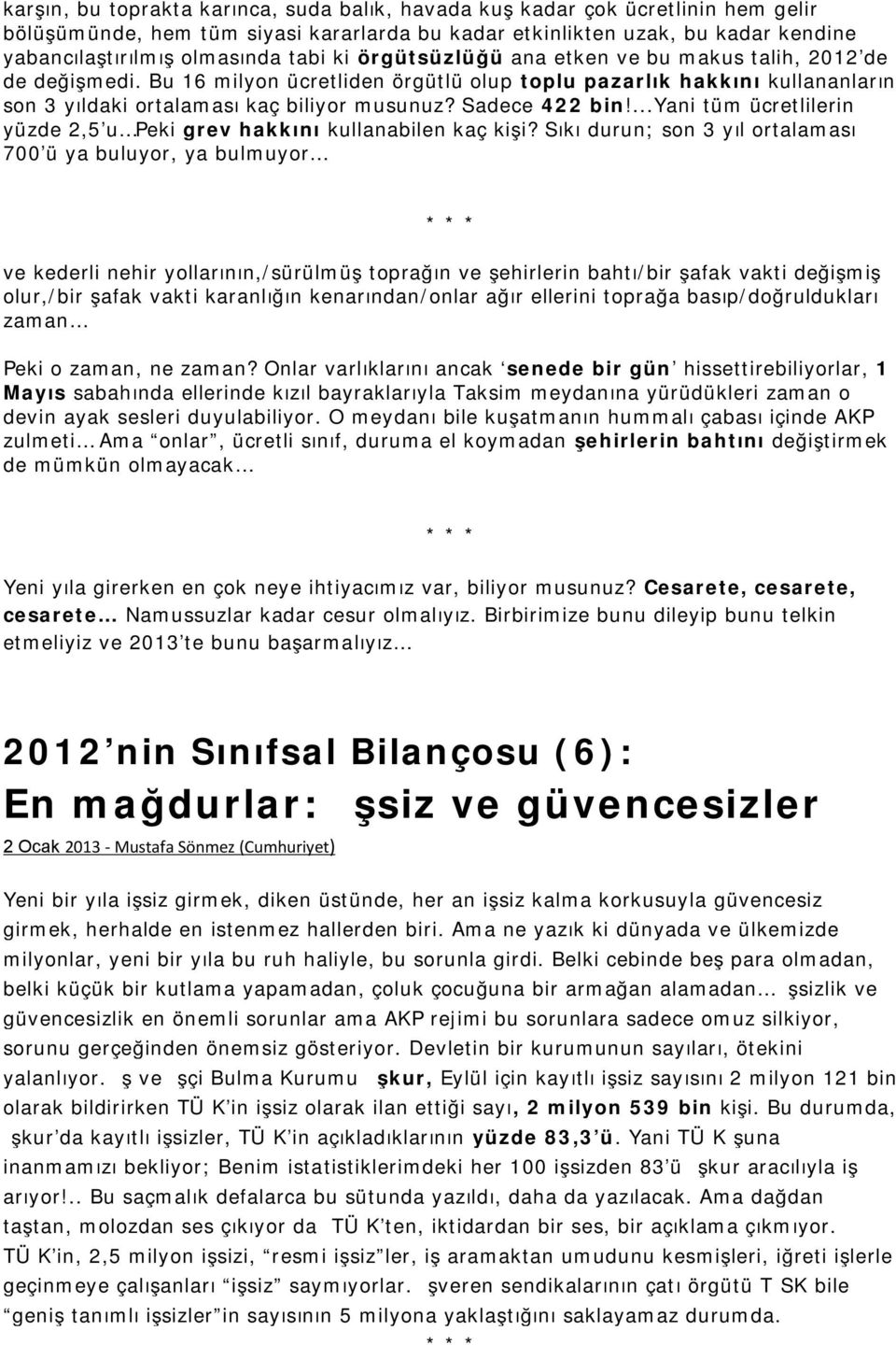 Sadece 422 bin!...yani tüm ücretlilerin yüzde 2,5 u Peki grev hakkını kullanabilen kaç kişi?