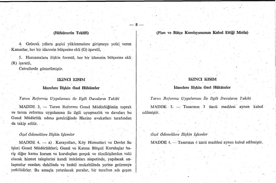 İKİNCİ KISIM - İdarelere İlişkin özel Hükümler İdarel Tarım Reformu Uygulaması ile İlgili Davaların Takibi Tarım Reformu U MADDE 3, Tarım Reformu Genel Müdürlüğünün toprak ve tarım reformu uygulaması