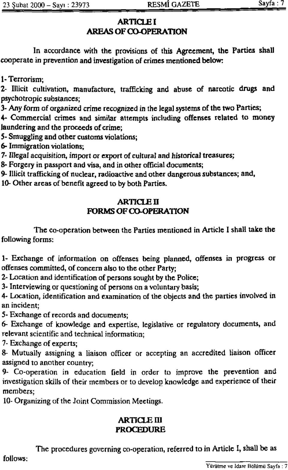 systems of the two Parties; 4- Commercial crimes and similar attempts including offenses related to money laundering and the proceeds of crime; 5- Smuggling and other customs violations; 6-