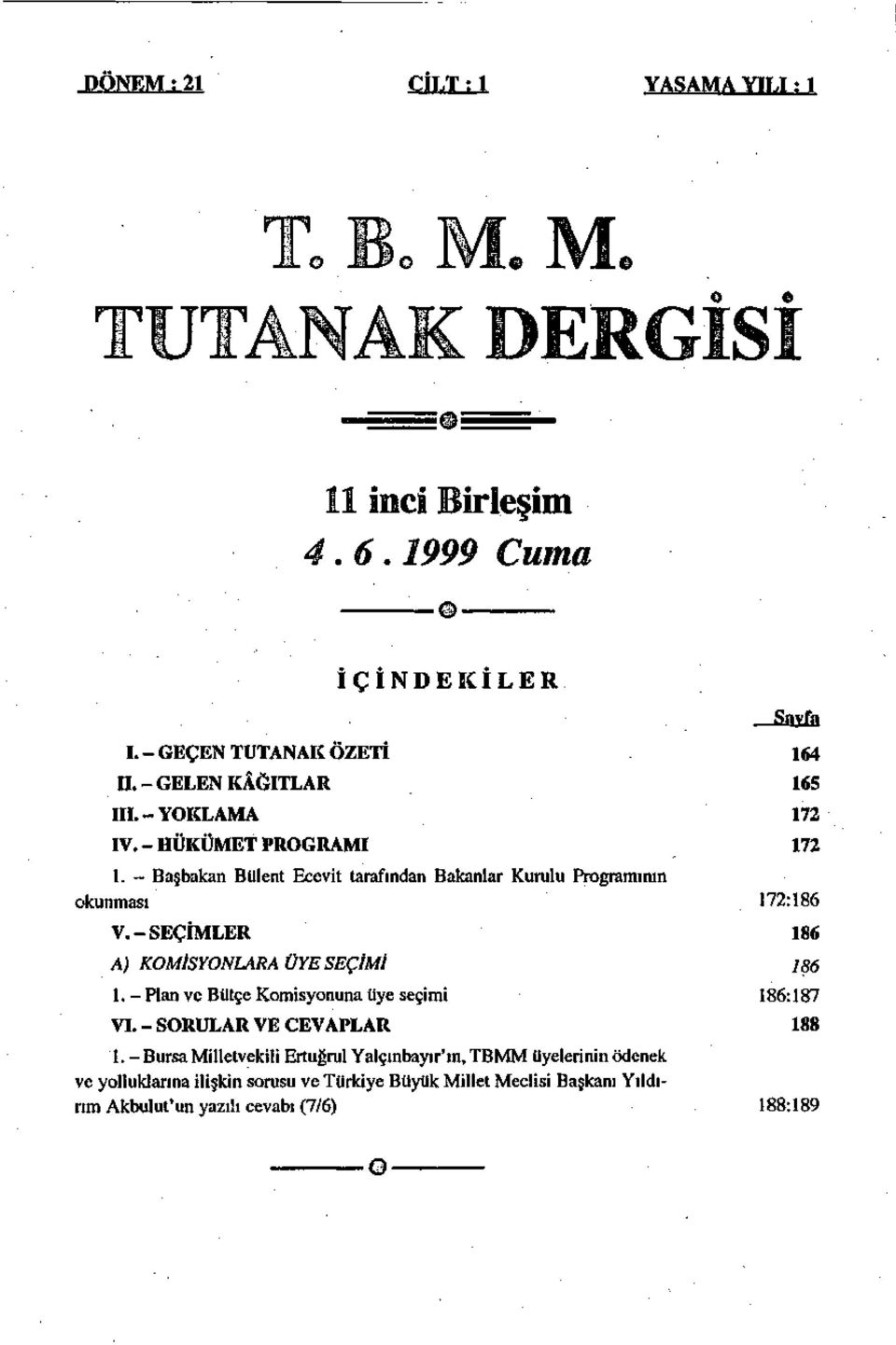 - Plan ve Bütçe Komisyonuna üye seçimi VI. - SORULAR VE CEVAPLAR 1.