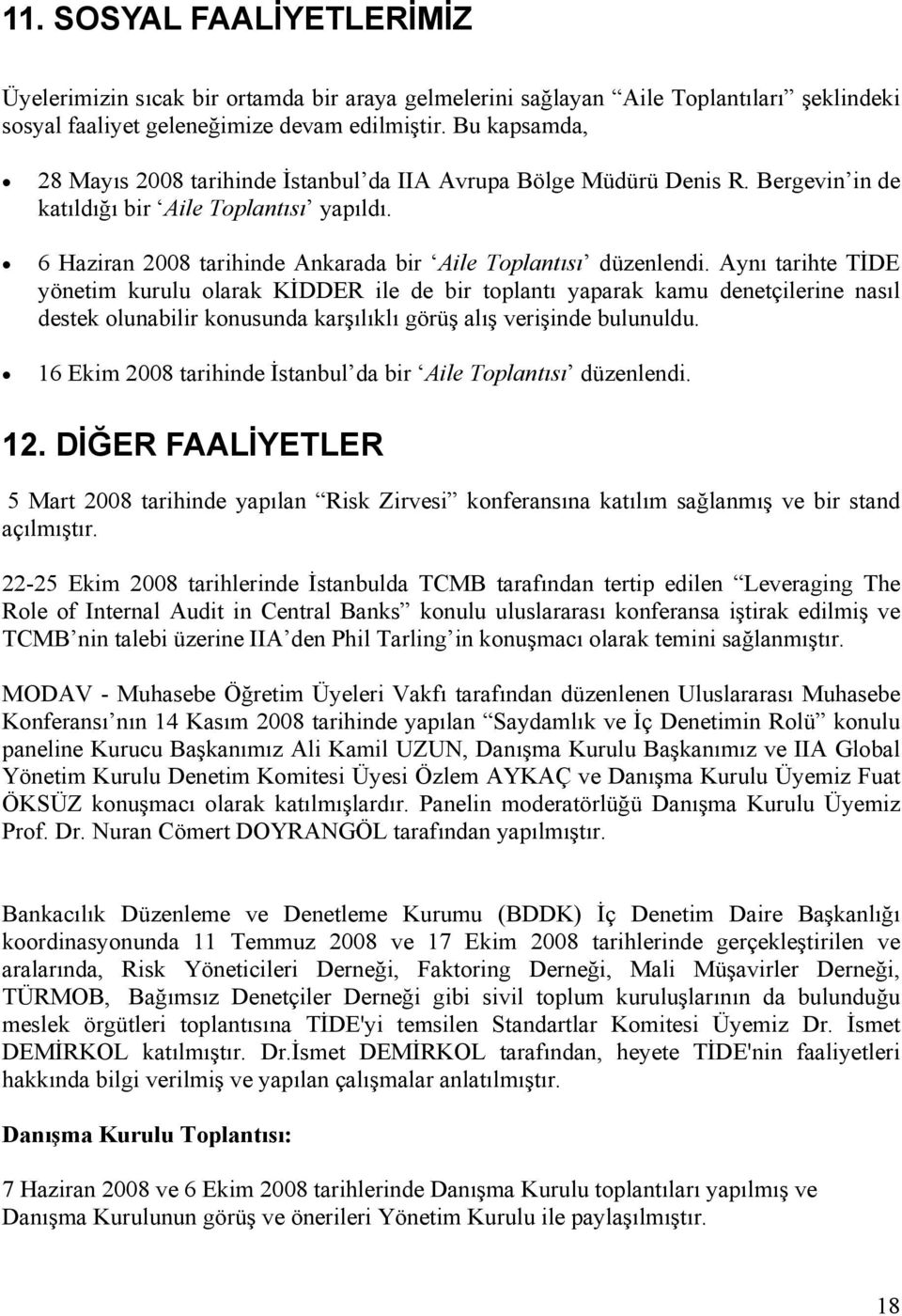 6 Haziran 2008 tarihinde Ankarada bir Aile Toplantısı düzenlendi.