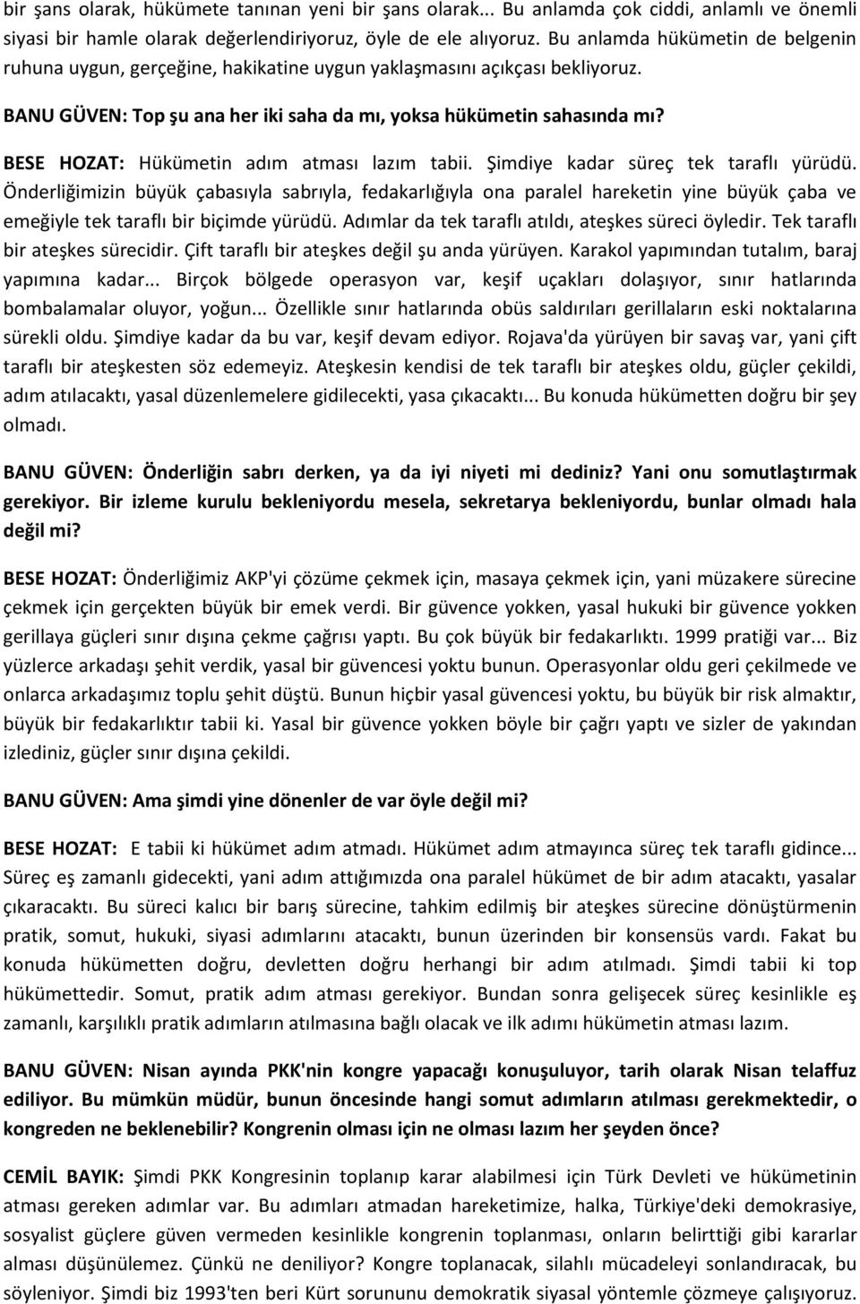 BESE HOZAT: Hükümetin adım atması lazım tabii. Şimdiye kadar süreç tek taraflı yürüdü.