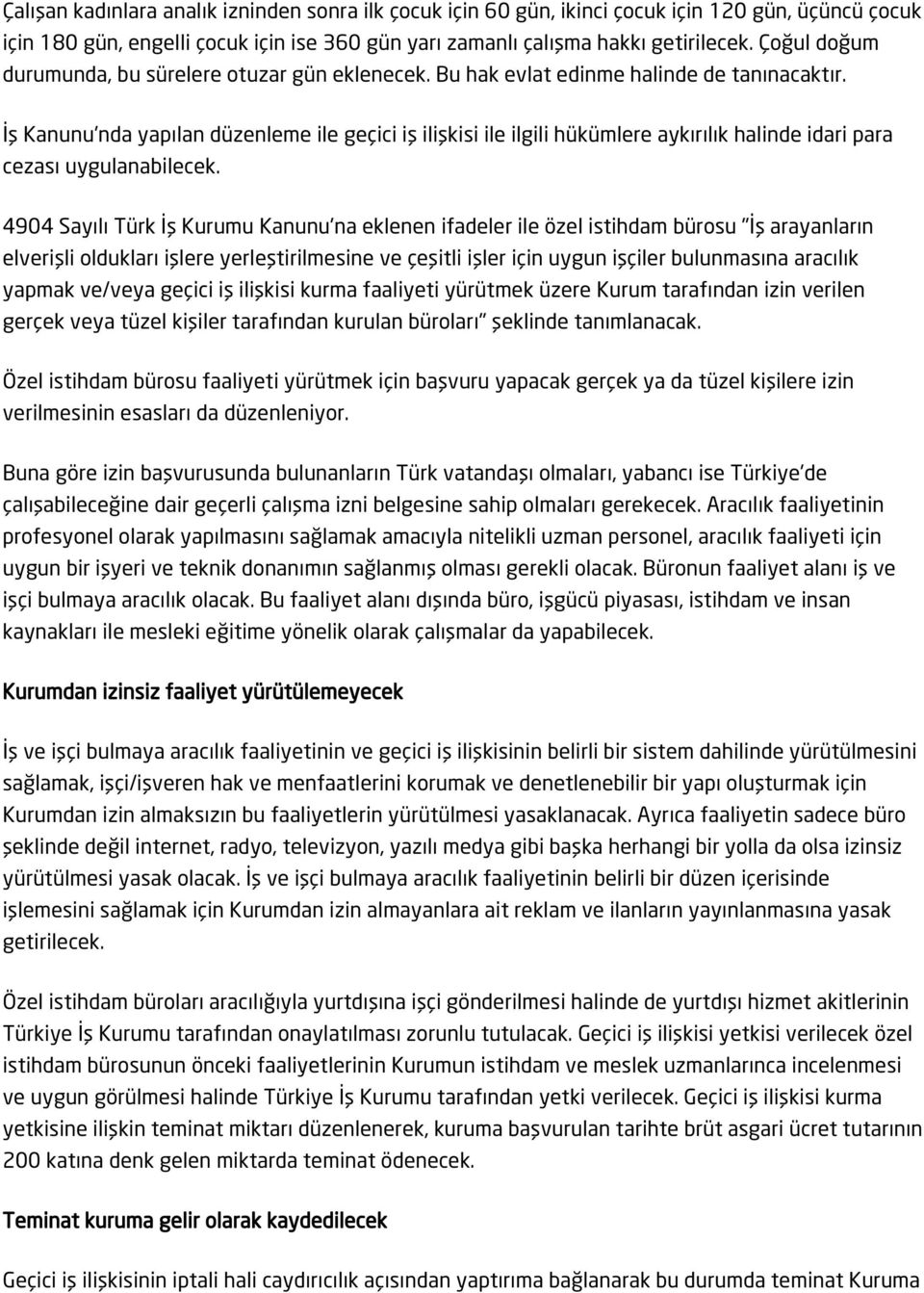 İş Kanunu'nda yapılan düzenleme ile geçici iş ilişkisi ile ilgili hükümlere aykırılık halinde idari para cezası uygulanabilecek.