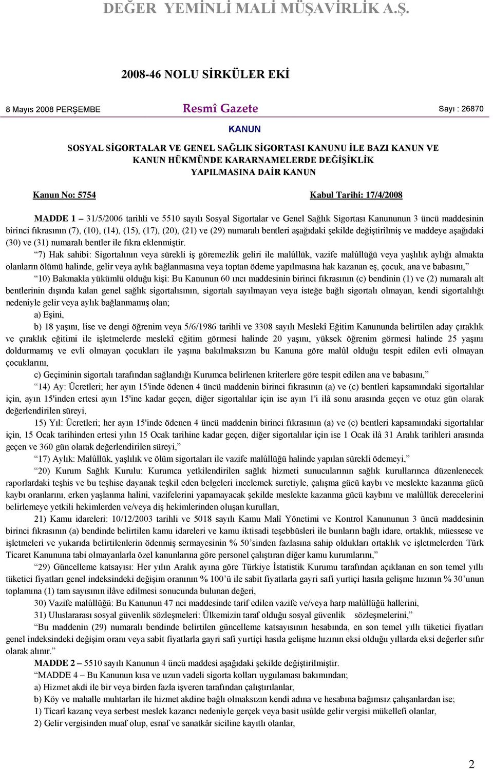 (10), (14), (15), (17), (20), (21) ve (29) numaralı bentleri aşağıdaki şekilde değiştirilmiş ve maddeye aşağıdaki (30) ve (31) numaralı bentler ile fıkra eklenmiştir.