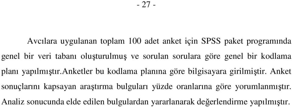 anketler bu kodlama planına göre bilgisayara girilmiştir.