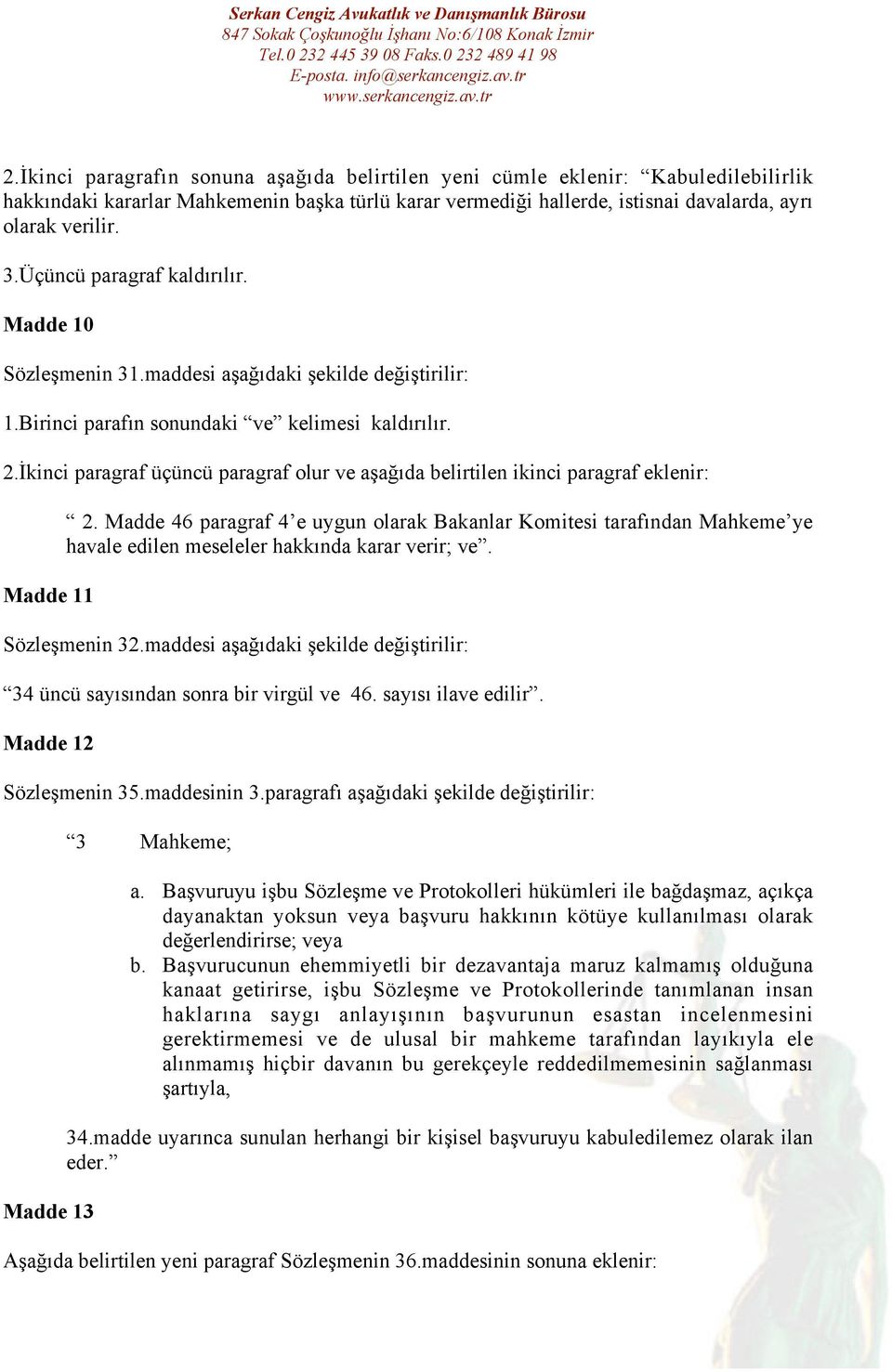 İkinci paragraf üçüncü paragraf olur ve aşağıda belirtilen ikinci paragraf eklenir: Madde 11 2.