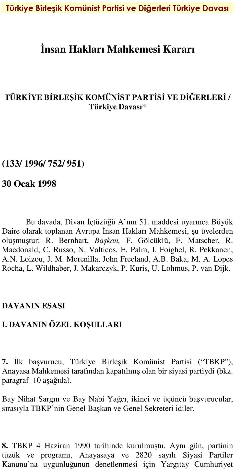 Russo, N. Valticos, E. Palm, I. Foighel, R. Pekkanen, A.N. Loizou, J. M. Morenilla, John Freeland, A.B. Baka, M. A. Lopes Rocha, L. Wildhaber, J. Makarczyk, P. Kuris, U. Lohmus, P. van Dijk.