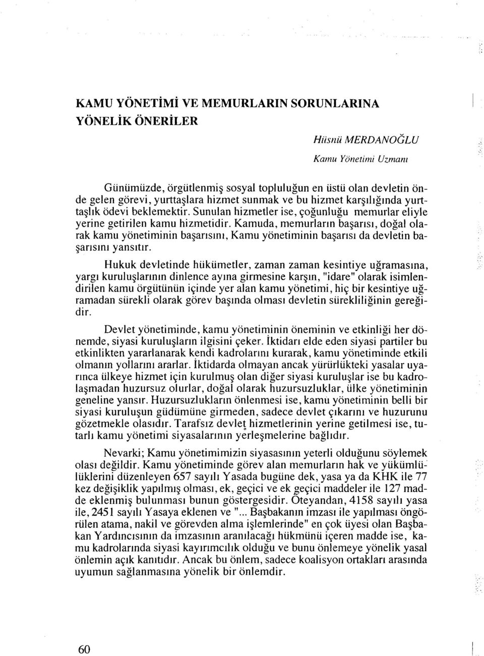 Kamuda, memurlarln bagar~s~, dogal olarak kamu yonetiminin bagarlsln~, Kamu yonetiminin bagar~s~ da devletin bagarlslnl yansltlr.