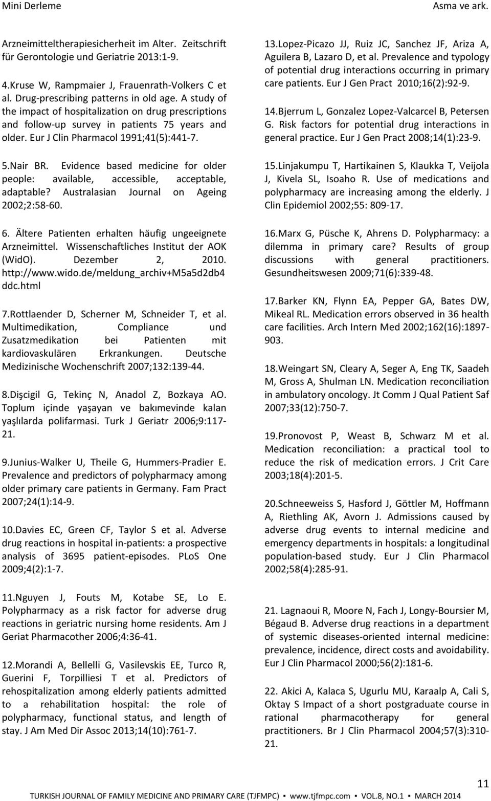 Nair BR. Evidence based medicine for older people: available, accessible, acceptable, adaptable? Australasian Journal on Ageing 2002;2:58-60. 6.