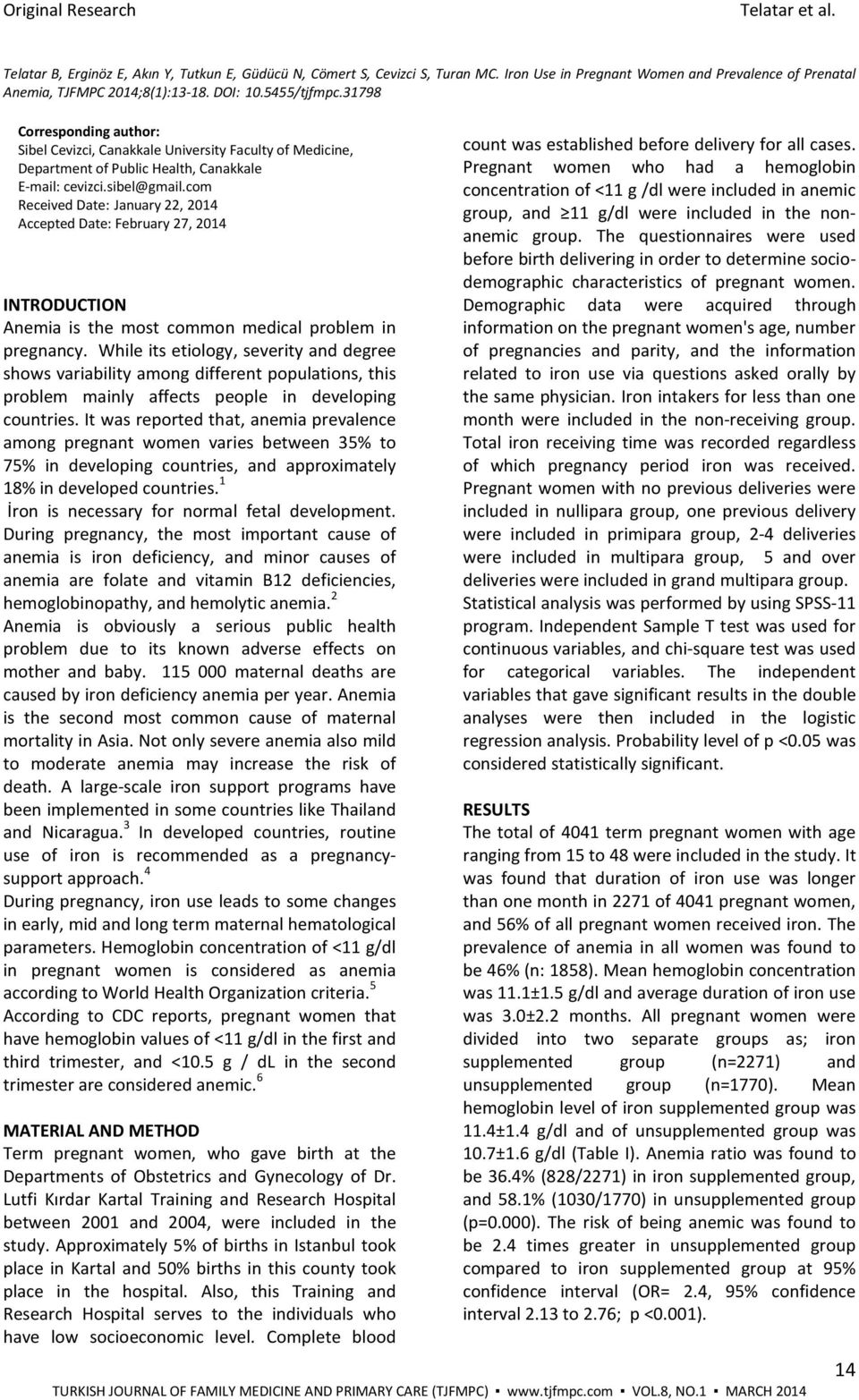 com Received Date: January 22, 2014 Accepted Date: February 27, 2014 INTRODUCTION Anemia is the most common medical problem in pregnancy.