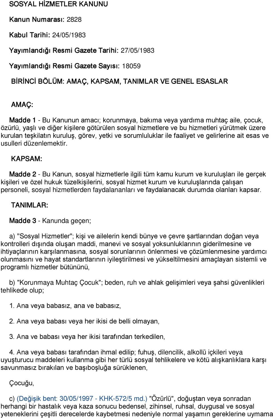 teşkilatın kuruluş, görev, yetki ve sorumluluklar ile faaliyet ve gelirlerine ait esas ve usulleri düzenlemektir.