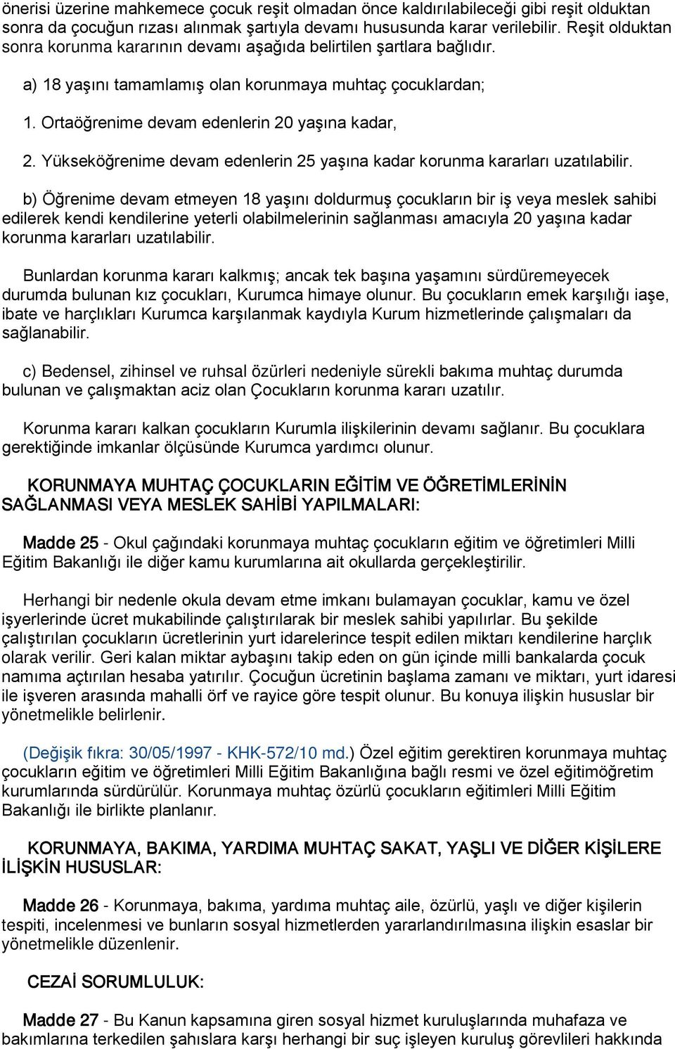 Yükseköğrenime devam edenlerin 25 yaşına kadar korunma kararları uzatılabilir.