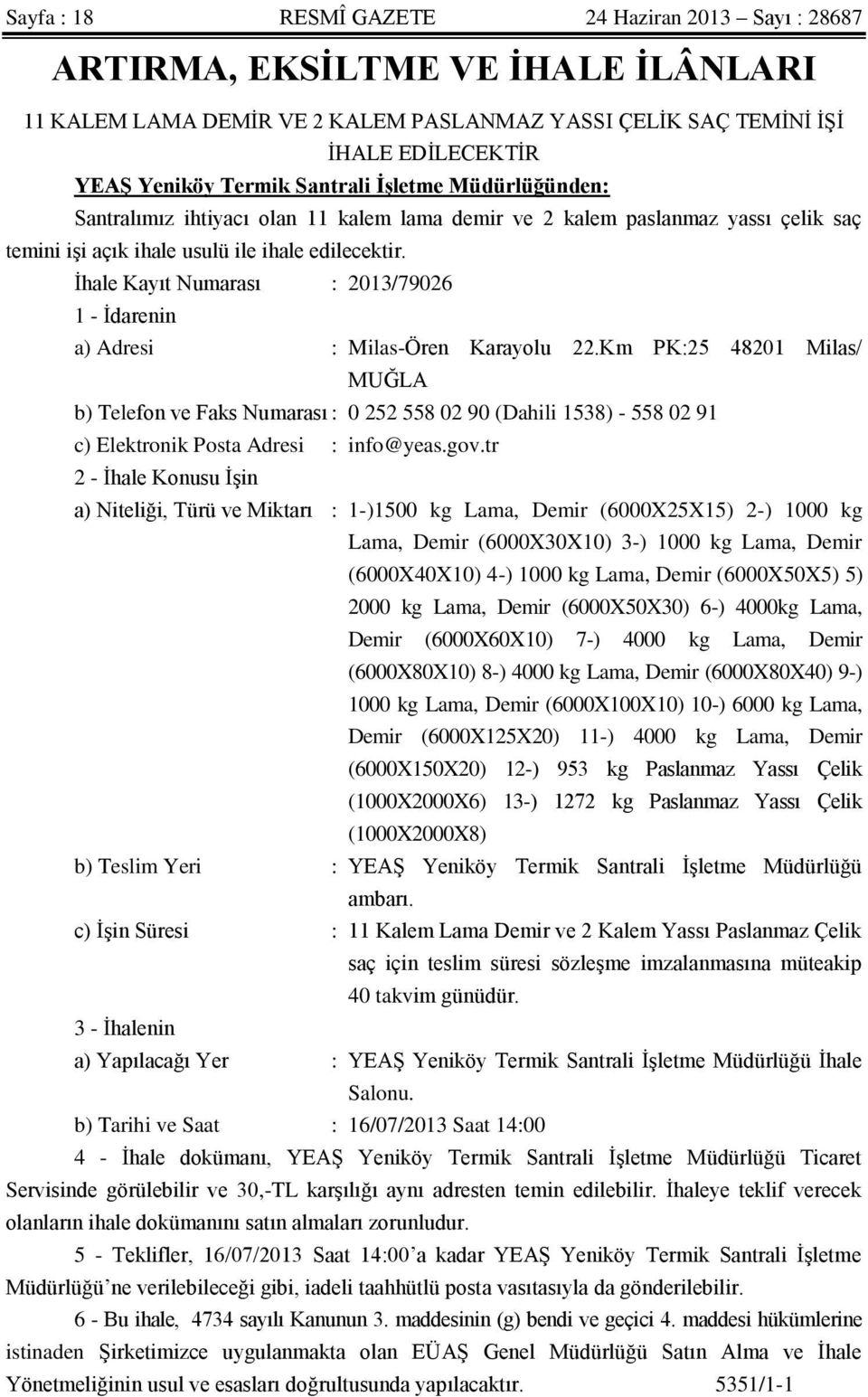 İhale Kayıt Numarası : 2013/79026 1 - İdarenin a) Adresi : Milas-Ören Karayolu 22.