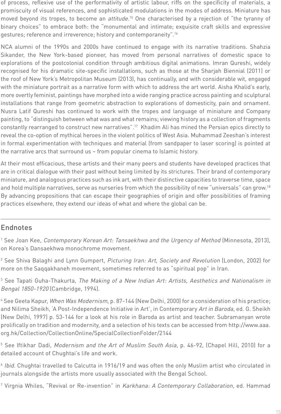 15 One characterised by a rejection of the tyranny of binary choices to embrace both: the monumental and intimate; exquisite craft skills and expressive gestures; reference and irreverence; history