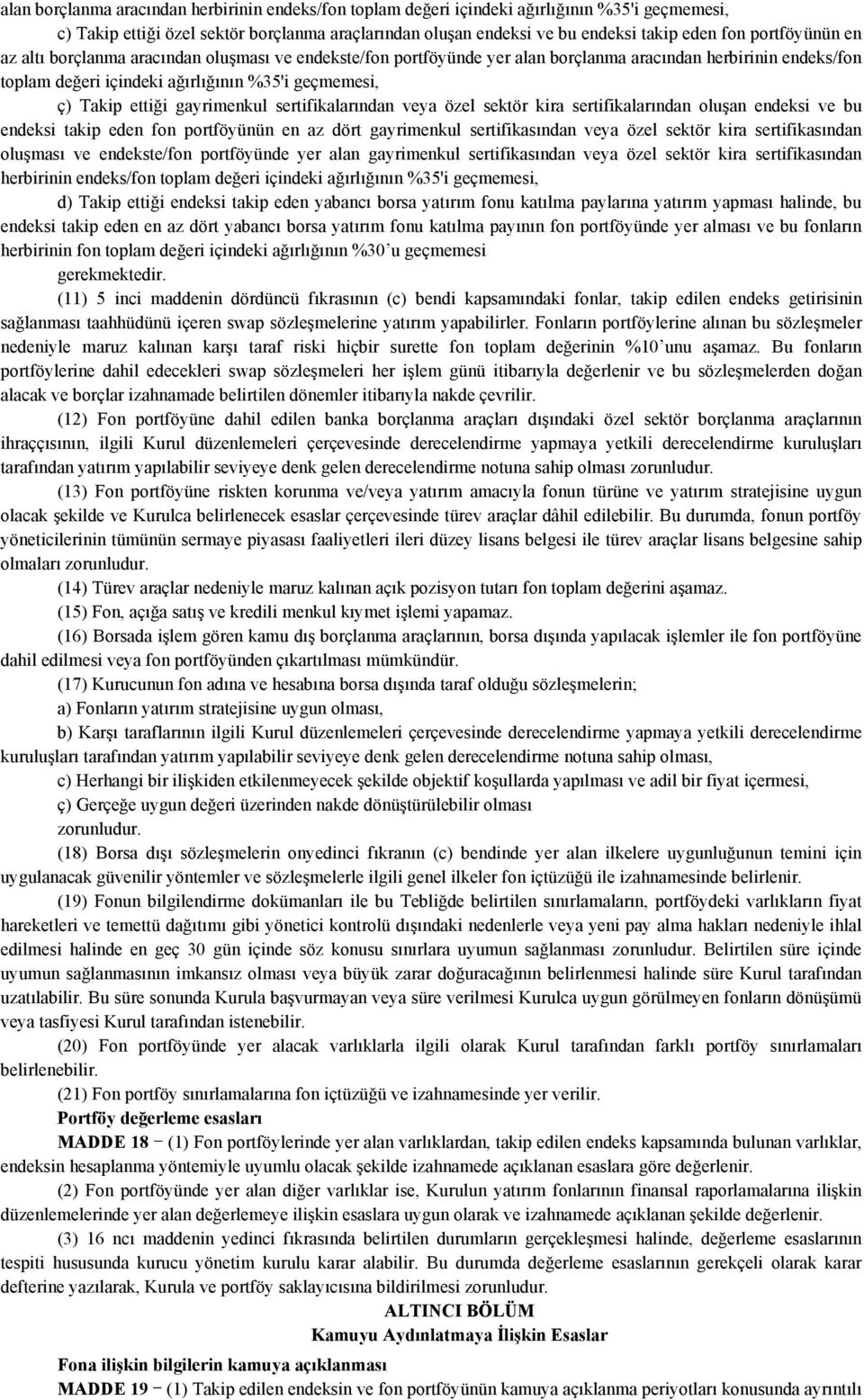 gayrimenkul sertifikalarından veya özel sektör kira sertifikalarından oluşan endeksi ve bu endeksi takip eden fon portföyünün en az dört gayrimenkul sertifikasından veya özel sektör kira