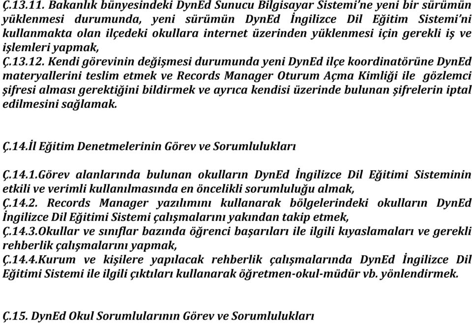 üzerinden yüklenmesi için gerekli iş ve işlemleri yapmak, Ç.13.12.