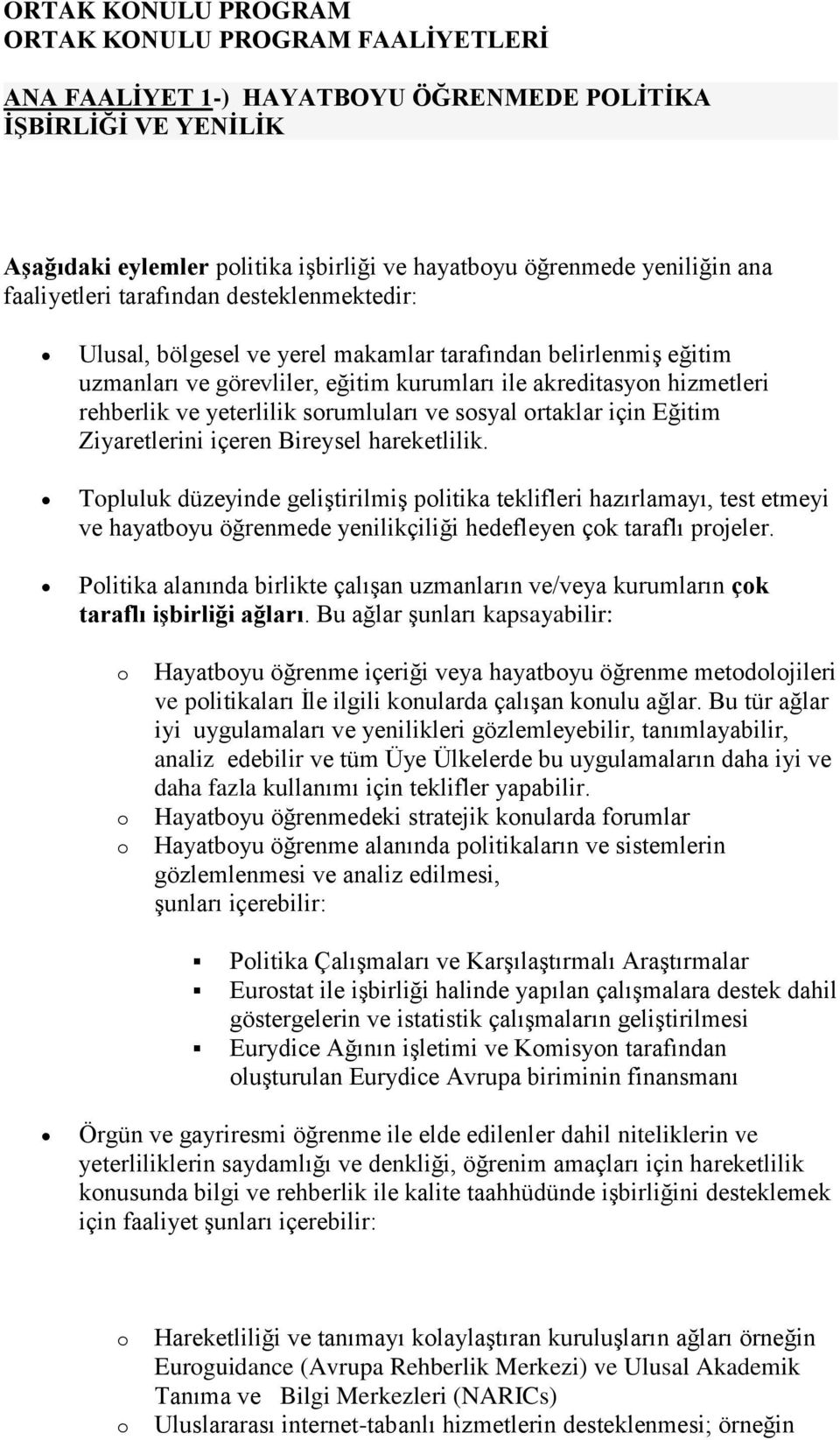 yeterlilik sorumluları ve sosyal ortaklar için Eğitim Ziyaretlerini içeren Bireysel hareketlilik.