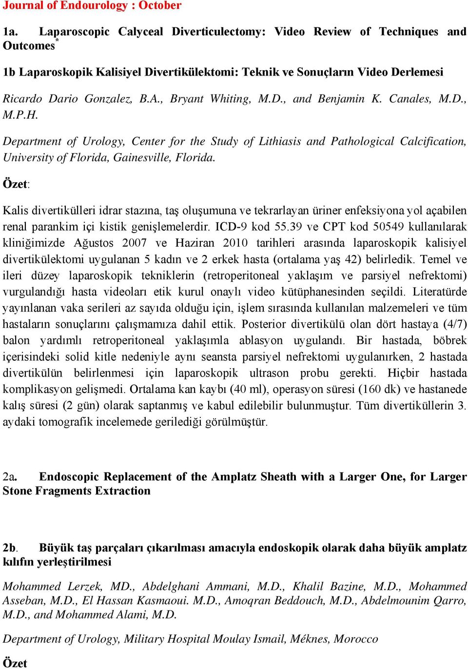 , Bryant Whiting, M.D., and Benjamin K. Canales, M.D., M.P.H. Department of Urology, Center for the Study of Lithiasis and Pathological Calcification, University of Florida, Gainesville, Florida.