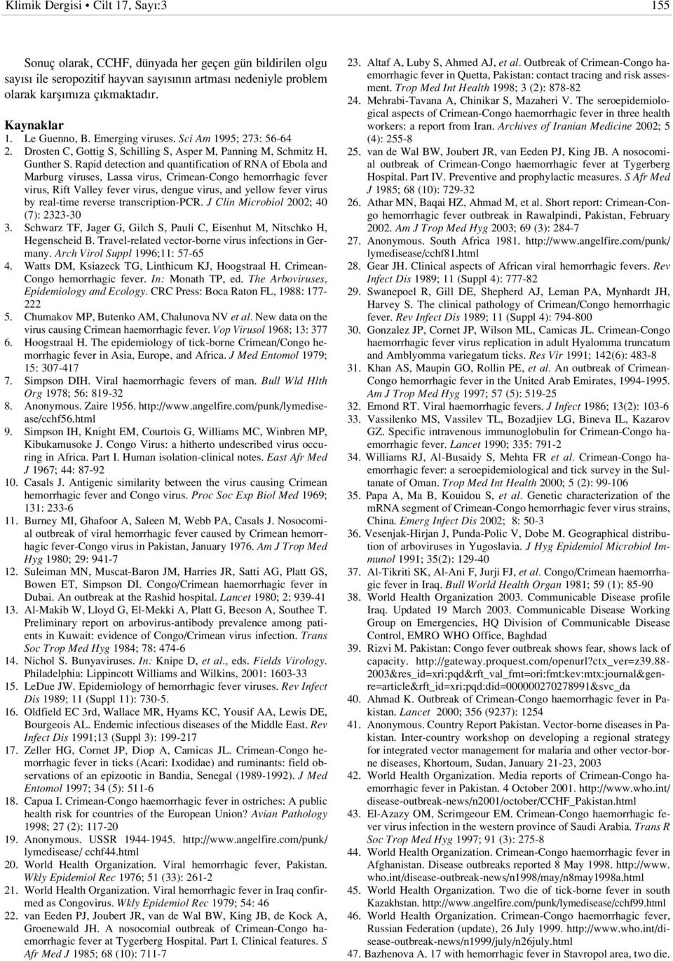 Rapid detection and quantification of RNA of Ebola and Marburg viruses, Lassa virus, Crimean-Congo hemorrhagic fever virus, Rift Valley fever virus, dengue virus, and yellow fever virus by real-time