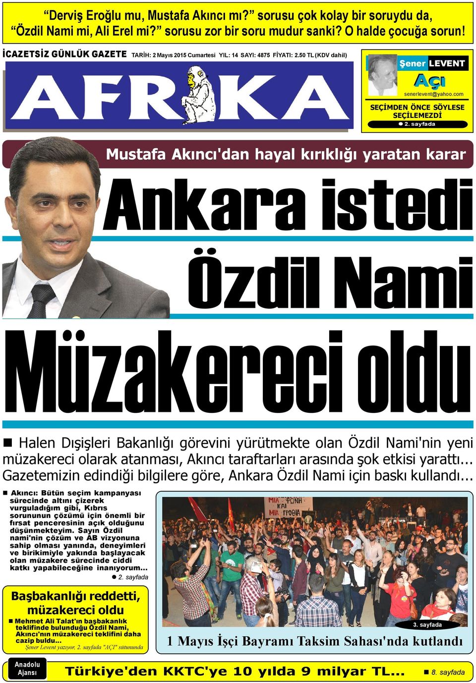 sayfada Mustafa Akýncý'dan hayal kýrýklýðý yaratan karar Ankara istedi Özdil Nami Müzakereci oldu n Halen Dýþiþleri Bakanlýðý görevini yürütmekte olan Özdil Nami'nin yeni müzakereci olarak atanmasý,