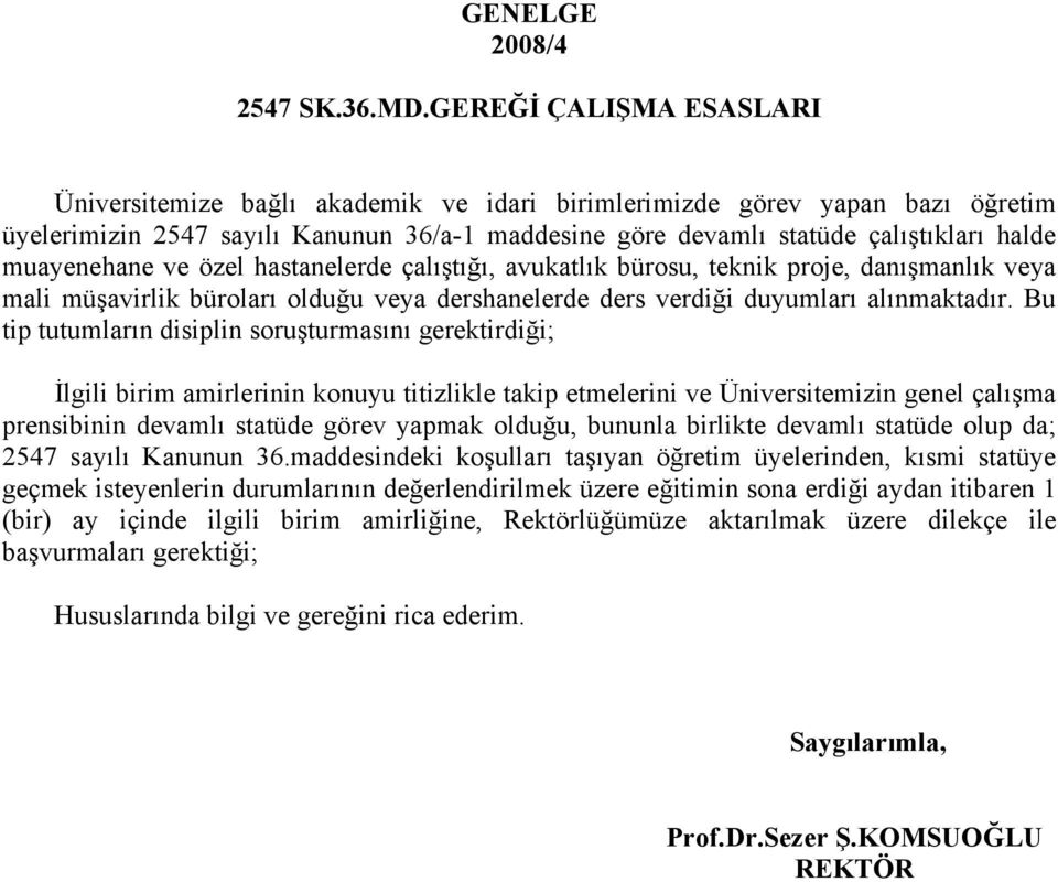 özel hastanelerde çal t, avukatl k bürosu, teknik proje, dan manl k veya mali mü avirlik bürolar oldu u veya dershanelerde ders verdi i duyumlar al nmaktad r.