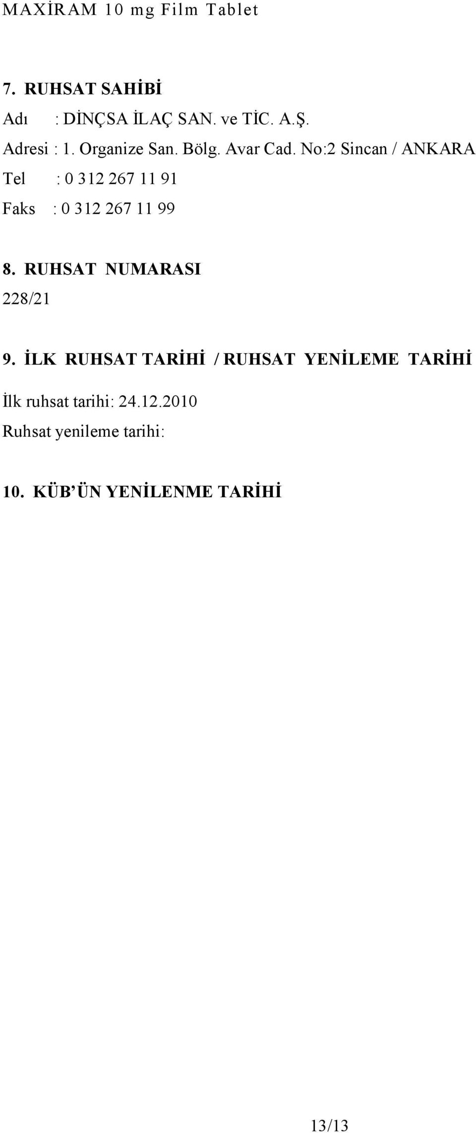 No:2 Sincan / ANKARA Tel : 0 312 267 11 91 Faks : 0 312 267 11 99 8.