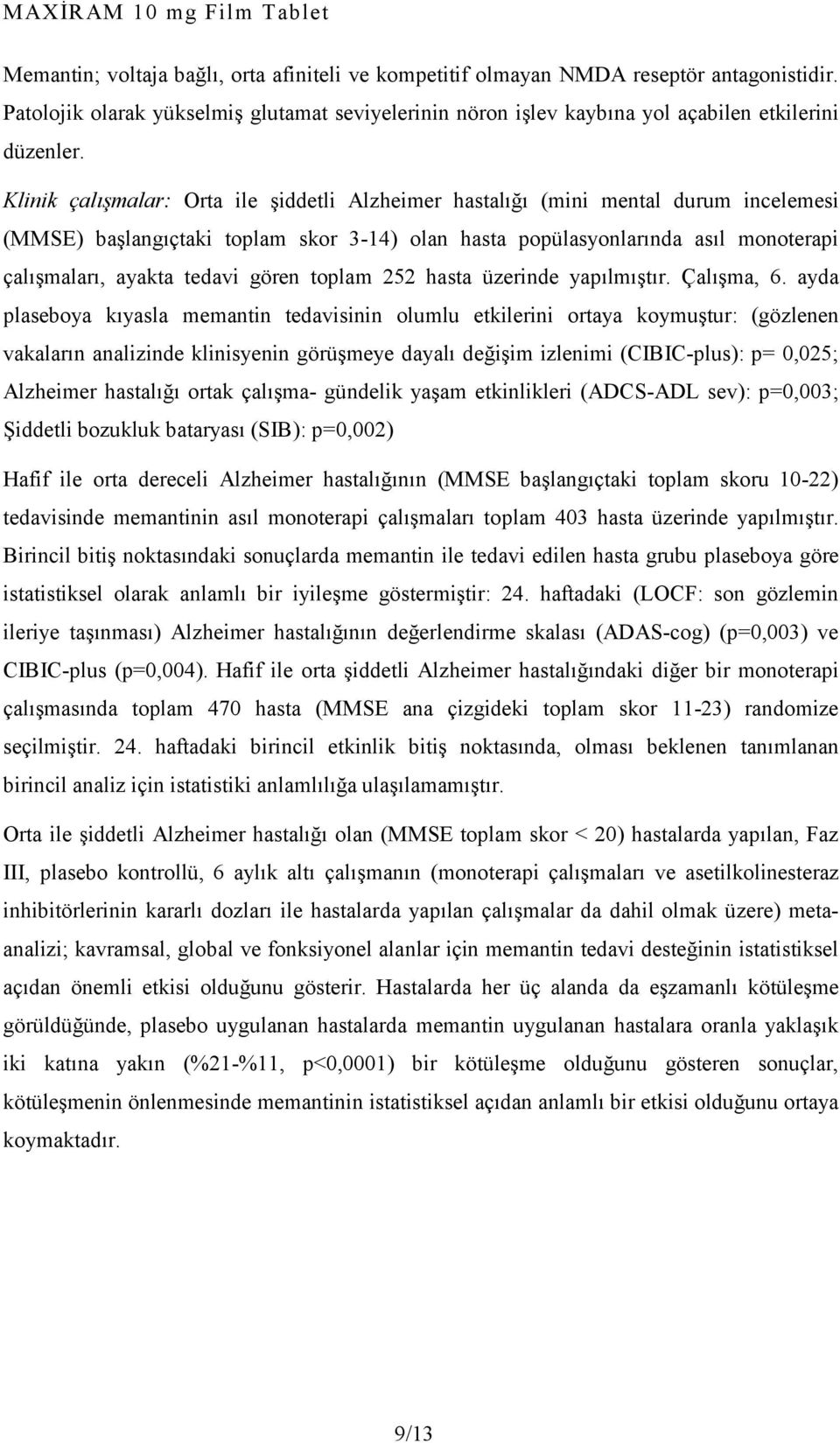 gören toplam 252 hasta üzerinde yapılmıştır. Çalışma, 6.