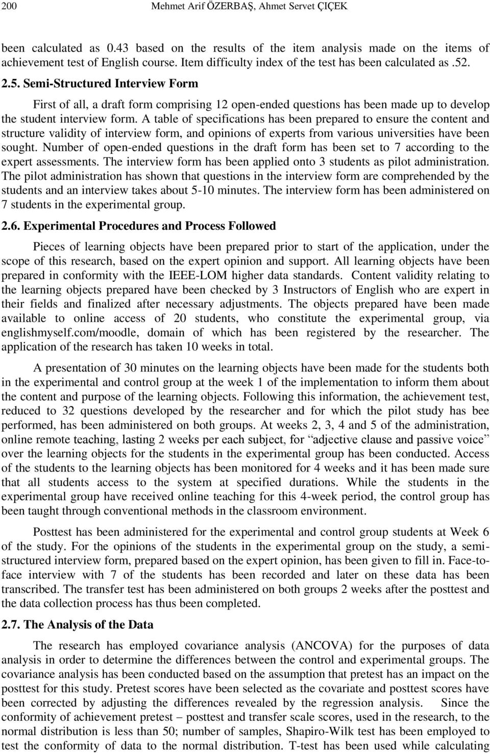 . 2.5. Semi-Structured Interview Form First of all, a draft form comprising 12 open-ended questions has been made up to develop the student interview form.