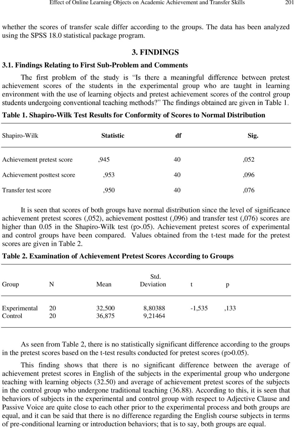 Findings Relating to First Sub-Problem and Comments The first problem of the study is Is there a meaningful difference between pretest achievement scores of the students in the experimental group who