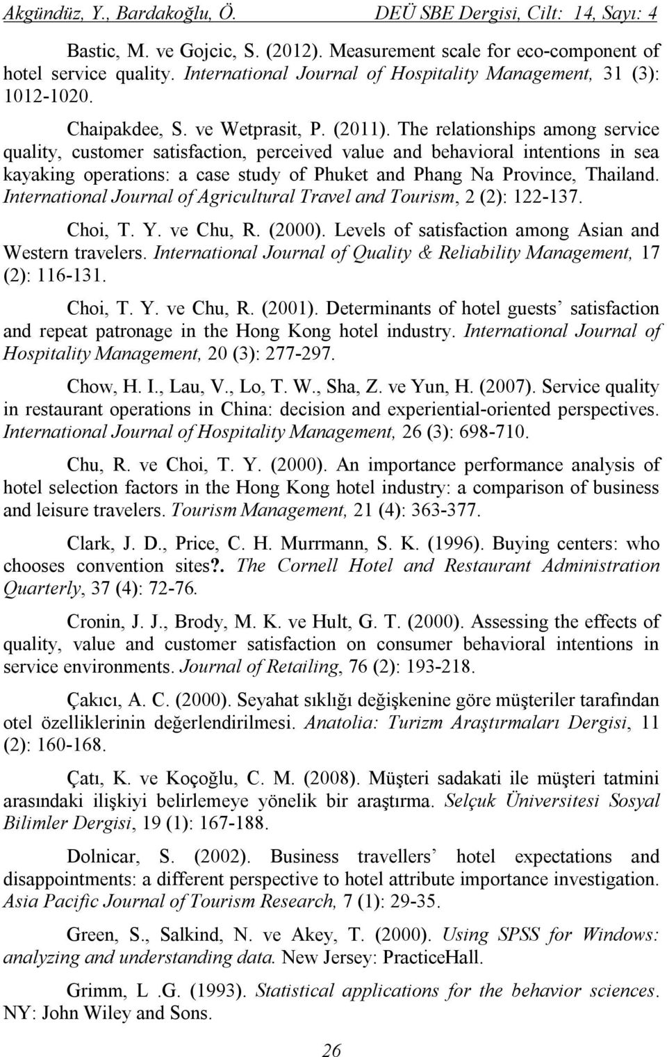 The relationships among service quality, customer satisfaction, perceived value and behavioral intentions in sea kayaking operations: a case study of Phuket and Phang Na Province, Thailand.