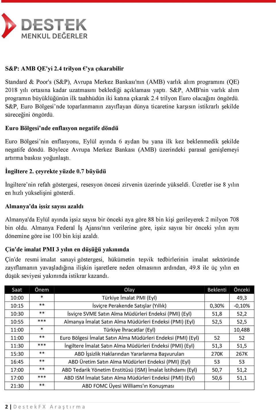 S&P, Euro Bölgesi nde toparlanmanın zayıflayan dünya ticaretine karşısın istikrarlı şekilde süreceğini öngördü.