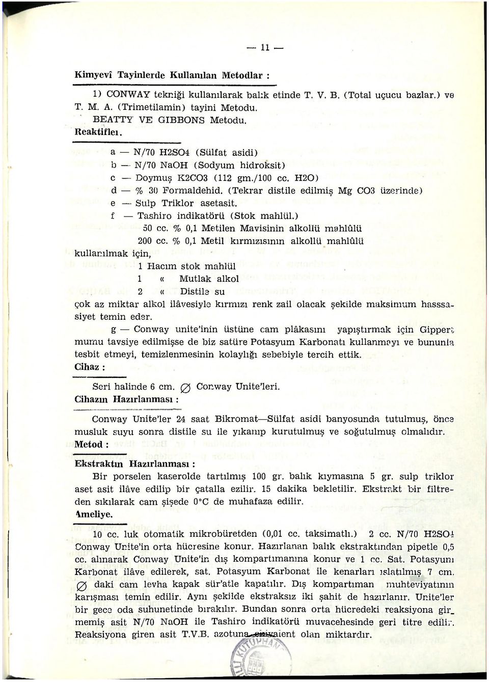 f Tashiro indikatörü (Stok mahlül.) 50 cc. % 0,1 Metilen Mavisinin alkollü mahlûlü 200 cc.