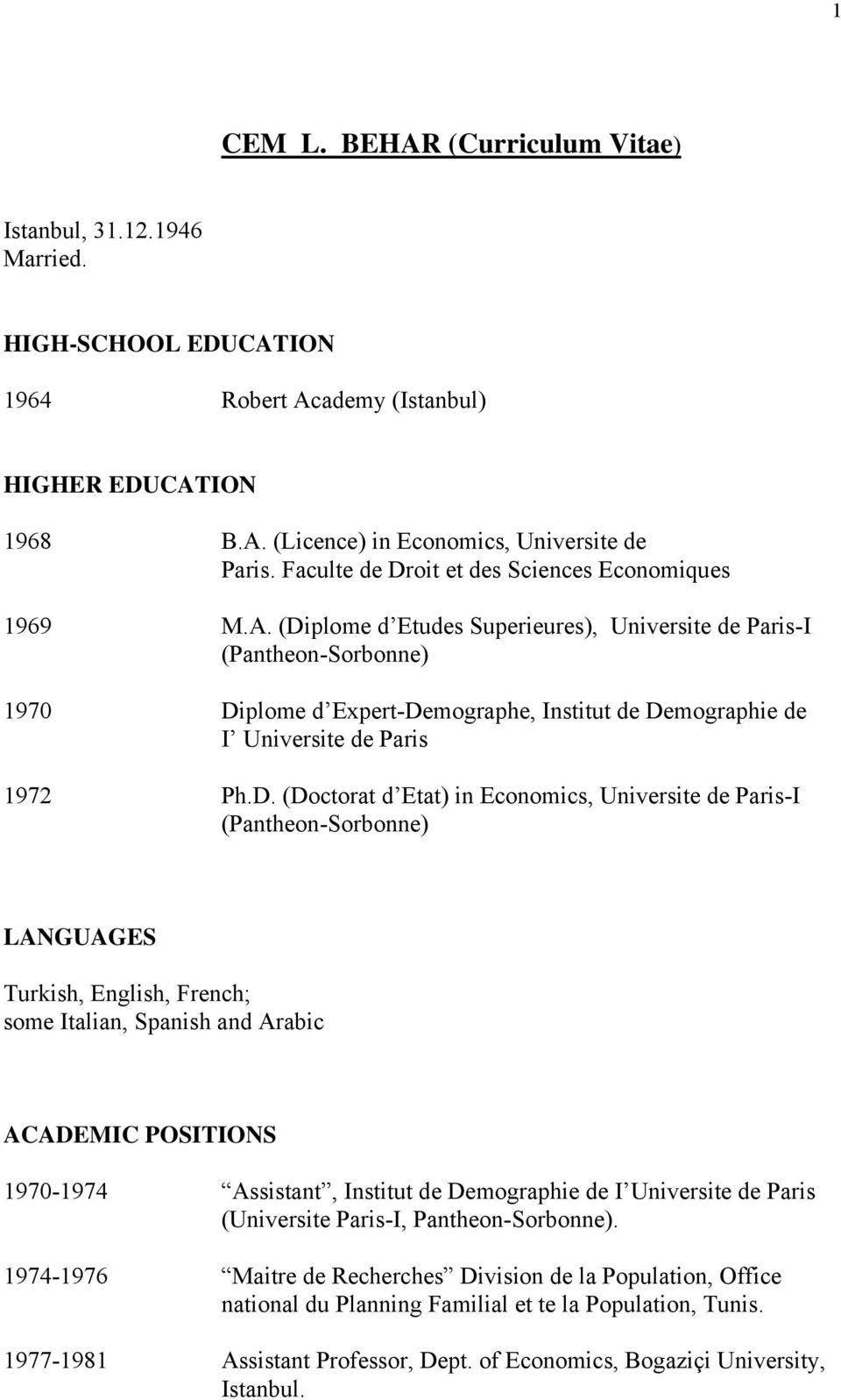 (Diplome d Etudes Superieures), Universite de Paris-I (Pantheon-Sorbonne) 1970 Diplome d Expert-Demographe, Institut de Demographie de I Universite de Paris 1972 Ph.D. (Doctorat d Etat) in Economics,