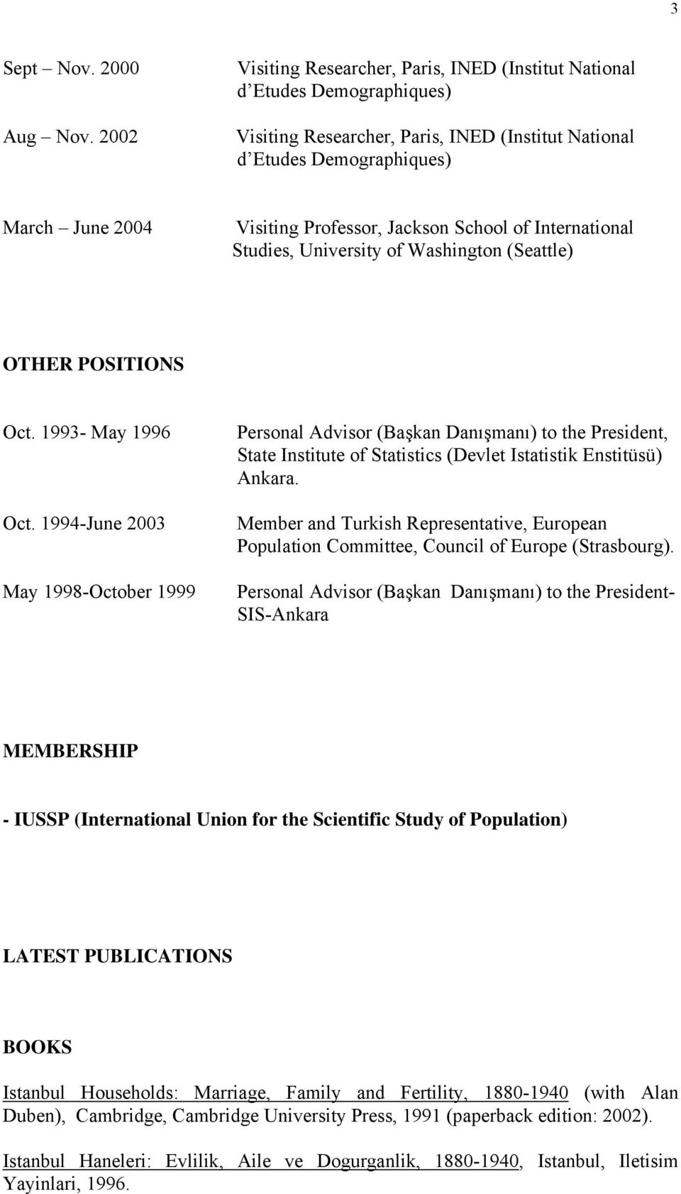 Jackson School of International Studies, University of Washington (Seattle) OTHER POSITIONS Oct. 1993- May 1996 Oct.