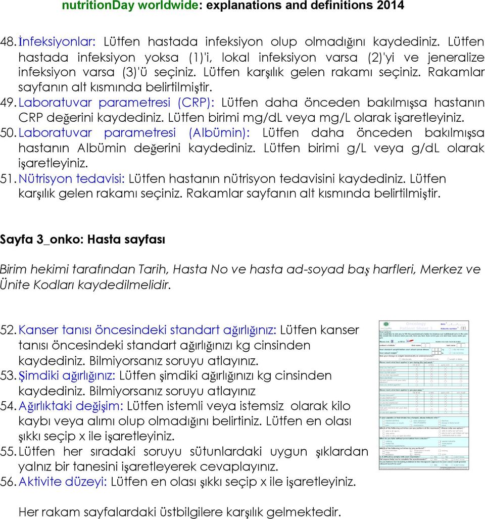 Lütfen birimi mg/dl veya mg/l olarak işaretleyiniz. 50. Laboratuvar parametresi (Albümin): Lütfen daha önceden bakılmışsa hastanın Albümin değerini kaydediniz.